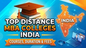 Top Distance MBA Colleges/Universities in India: Course, Duration & Fees